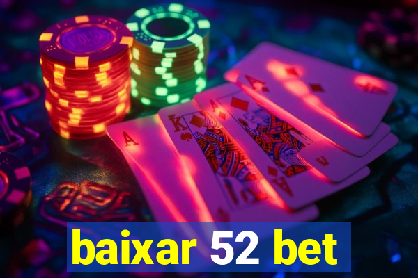 baixar 52 bet